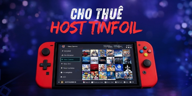 Thuê Host Tinfoil Xịn | Kho Game Update Liên Tục & Tốc Độ Max Ping